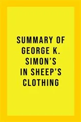 Book cover of Summary of George K. Simon's In Sheep's Clothing by IRB Media