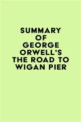 Book cover of Summary of George Orwell's The Road To Wigan Pier by IRB Media