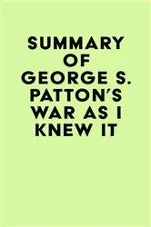 Book cover of Summary of George S. Patton's War As I Knew It by Unknown