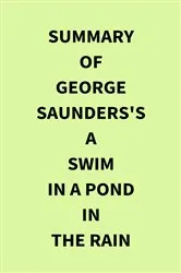 Book cover of Summary of George Saunders's A Swim in a Pond in the Rain by IRB Media