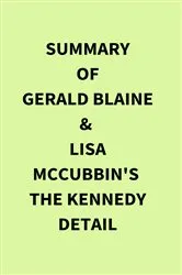 Book cover of Summary of Gerald Blaine & Lisa McCubbin's The Kennedy Detail by IRB Media