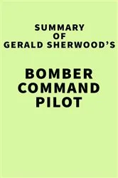 Book cover of Summary of Gerald Sherwood's Bomber Command Pilot by IRB Media