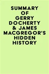 Book cover of Summary of Gerry Docherty & James MacGregor's Hidden History by IRB Media