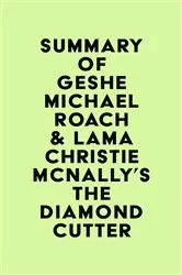 Book cover of Summary of Geshe Michael Roach & Lama Christie McNally's The Diamond Cutter by IRB Media