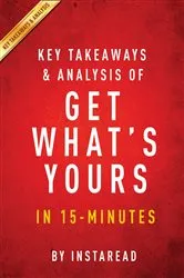 Book cover of Summary of Get What's Yours by Summaries, Instaread,