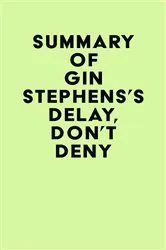 Book cover of Summary of Gin Stephens's Delay, Don't Deny by IRB Media