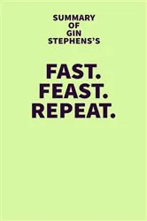 Book cover of Summary of Gin Stephens's Fast. Feast. Repeat. by Unknown