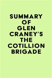 Book cover of Summary of Glen Craney's The Cotillion Brigade by IRB Media