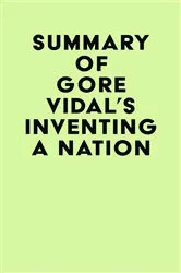Book cover of Summary of Gore Vidal's Inventing A Nation by Unknown