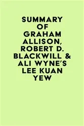 Book cover of Summary of Graham Allison, Robert D. Blackwill, Ali Wyne & Henry A. Kissinger's Lee Kuan Yew by IRB Media