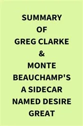 Book cover of Summary of Greg Clarke & Monte Beauchamp's A Sidecar Named Desire Great by Unknown