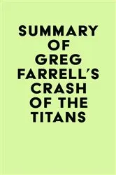 Book cover of Summary of Greg Farrell's Crash of the Titans by IRB Media