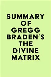 Book cover of Summary of Gregg Braden's The Divine Matrix by IRB Media