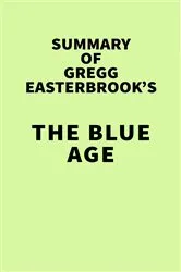 Book cover of Summary of Gregg Easterbrook's The Blue Age by IRB Media