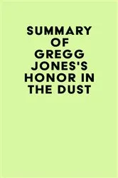 Book cover of Summary of Gregg Jones's Honor in the Dust by Unknown