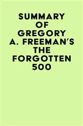 Book cover of Summary of Gregory A. Freeman's The Forgotten 500 by IRB Media