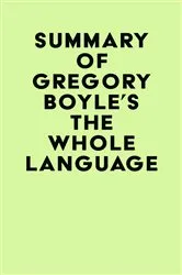 Book cover of Summary of Gregory Boyle's The Whole Language by Unknown