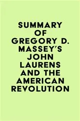 Book cover of Summary of Gregory D. Massey's John Laurens and the American Revolution by Unknown
