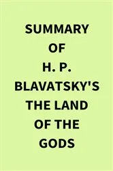 Book cover of Summary of H. P. Blavatsky's The Land of the Gods by IRB Media