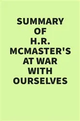 Book cover of Summary of H. R. McMaster’s At War with Ourselves by IRB Media