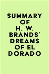 Book cover of Summary of H. W. Brands' Dreams of El Dorado by Unknown