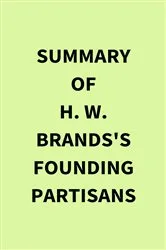 Book cover of Summary of H. W. Brands's Founding Partisans by IRB Media