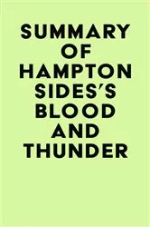 Book cover of Summary of Hampton Sides's Blood and Thunder by IRB Media