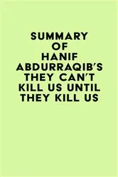 Book cover of Summary of Hanif Abdurraqib's They Can't Kill Us Until They Kill Us by Unknown