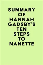 Book cover of Summary of Hannah Gadsby's Ten Steps to Nanette by Unknown