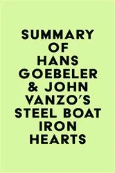 Book cover of Summary of Hans Goebeler & John Vanzo's Steel Boat Iron Hearts by Unknown