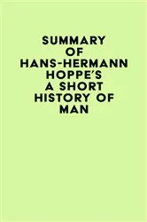 Book cover of Summary of Hans-Hermann Hoppe's A Short History of Man by Unknown
