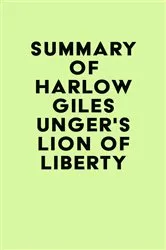 Book cover of Summary of Harlow Giles Unger's Lion of Liberty by IRB Media