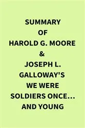 Book cover of Summary of Harold G. Moore & Joseph L. Galloway's We Were Soldiers Once… and Young by IRB Media