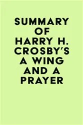 Book cover of Summary of Harry H. Crosby's A Wing and a Prayer by Unknown