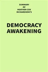 Book cover of Summary of Heather Cox Richardson's Democracy Awakening by IRB Media