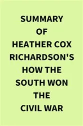 Book cover of Summary of Heather Cox Richardson's How the South Won the Civil War by Unknown