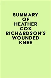 Book cover of Summary of Heather Cox Richardson's Wounded Knee by IRB Media