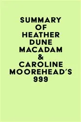 Book cover of Summary of Heather Dune Macadam & Caroline Moorehead's 999 by IRB Media