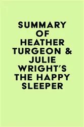 Book cover of Summary of Heather Turgeon & Julie Wright's The Happy Sleeper by Unknown