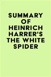 Book cover of Summary of Heinrich Harrer's The White Spider by IRB Media
