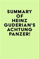 Book cover of Summary of Heinz Guderian's Achtung Panzer! by IRB Media