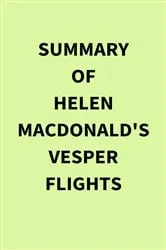 Book cover of Summary of Helen Macdonald's Vesper Flights by IRB Media