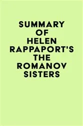 Book cover of Summary of Helen Rappaport's The Romanov Sisters by Unknown