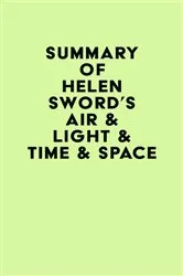 Book cover of Summary of Helen Sword's Air & Light & Time & Space by IRB Media