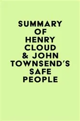 Book cover of Summary of Henry Cloud & John Townsend's Safe People by IRB Media