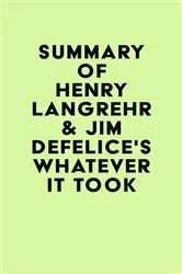 Book cover of Summary of Henry Langrehr & Jim DeFelice's Whatever It Took by Unknown