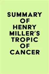 Book cover of Summary of Henry Miller's Tropic of Cancer by Unknown