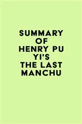 Book cover of Summary of Henry Pu Yi's The Last Manchu by Unknown