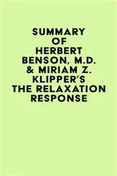 Book cover of Summary of Herbert Benson, M.D. & Miriam Z. Klipper's The Relaxation Response by Unknown
