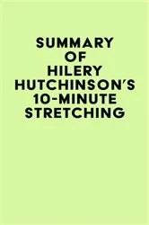 Book cover of Summary of Hilery Hutchinson's 10-Minute Stretching by Unknown
